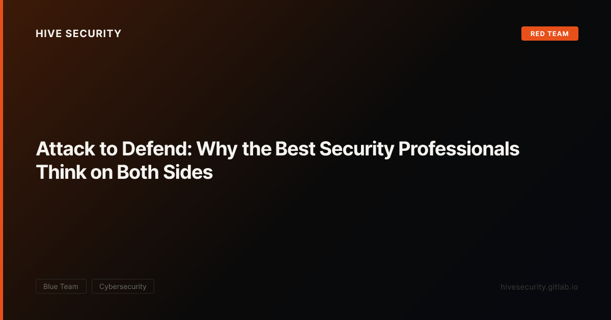 Attack to Defend: Why the Best Security Professionals Think on Both ...