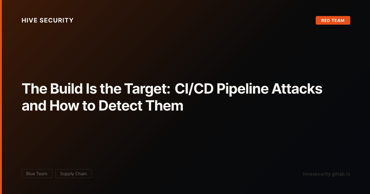The Build Is the Target: CI/CD Pipeline Attacks and How to Detect Them ...