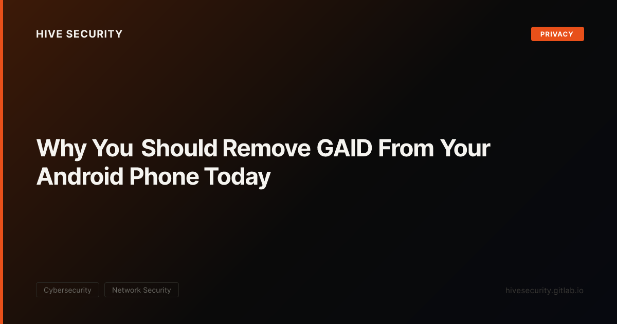 Why You Should Remove GAID From Your Android Phone Today — Hive Security