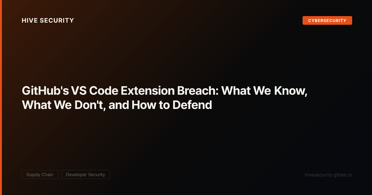 GitHub's VS Code Extension Breach: What We Know, What We Don't, and How ...
