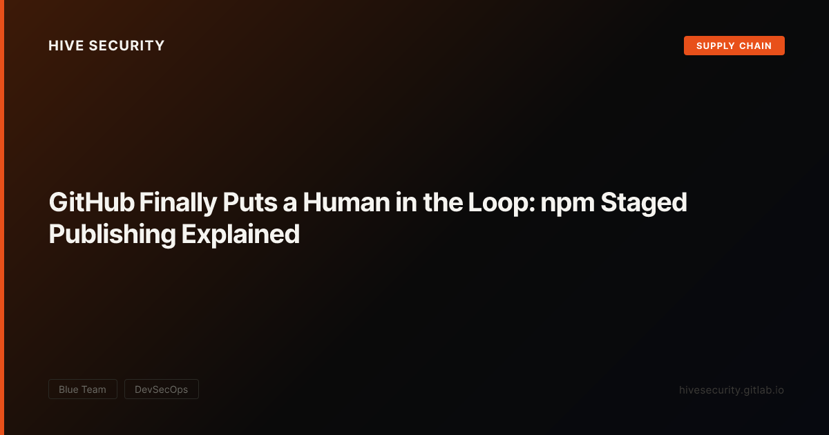 GitHub Finally Puts a Human in the Loop: npm Staged Publishing ...